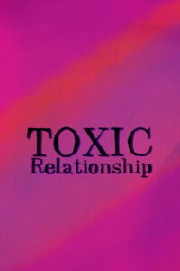 Toxic Relationships